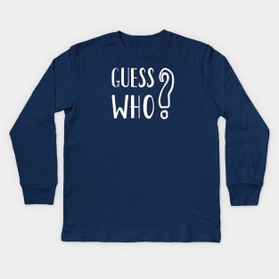 Guess Who I Am Kids Long Sleeve T-Shirt